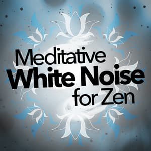 Meditative White Noise for Zen - White Noise New Age Calming Music