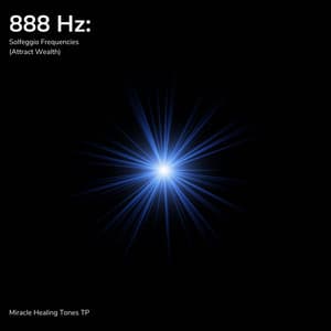 888 Hz: Solfeggio Frequencies - Miracle Healing Tones TP