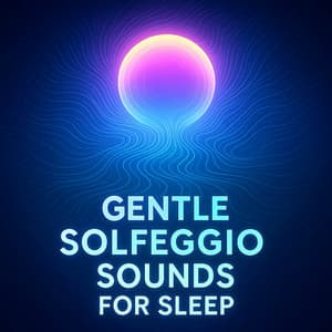 Gentle Solfeggio Sounds For Sleep - Beautiful World