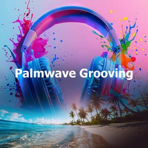 Palmwave Grooving - Deep Chillout Music Masters