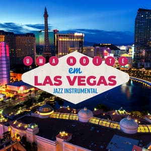 Uma Noite em Las Vegas – Jazz Instrumental Relaxante para Coquetéis, Restaurantes, Recepções, Bares e Salões de Festas - Coleção Feliz do Jazz