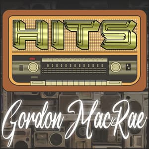 Hits of Gordon MacRae - Gordon MacRae