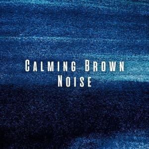 Calming Brown Noise - Brown Noise Therapy