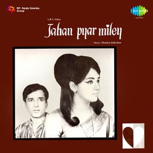 Jahan Pyar Miley - Shankar Jaikishan