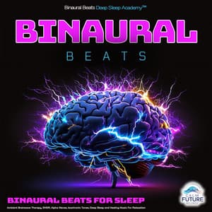 Binaural Beats: Binaural Beats For Sleep, Ambient Brainwave Therapy, EMDR, Alpha Waves, Isochronic Tones, Deep Sleep and Healing Music For Relaxation - Binaural Beats Deep Sleep Academy