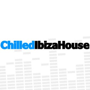 Chilled Ibiza House - Ibiza Chill Out