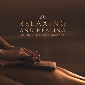 20 Relaxing and Healing Sounds for Deep Massage: Total Relaxation, Blissful Time, Only Time for Me, Short Nap - New Age Wellness Creator