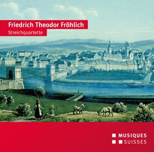 Fröhlich: String Quartets - Friedrich Theodor Fröhlich