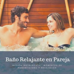 Baño Relajante en Pareja: Música Instrumental, Momentos de Romanticismo y Relajación - Buena Mañana