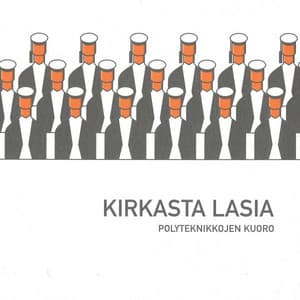 Kirkasta lasia - Polyteknikkojen Kuoro