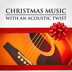 Christmas Music with an Acoustic Twist - Christmas Guitar Music