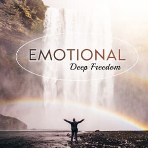 Emotional Deep Freedom: Feeling Serenity and Calmness - Inner Peace Music Universe