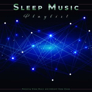 Sleep Music Playlist: Relaxing Sleep Music and Ambient Deep Sleep - Sleep Music