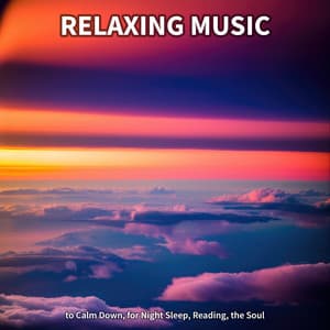 Relaxing Music to Calm Down, for Night Sleep, Reading, the Soul - Instrumental