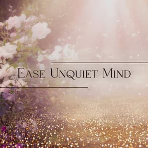 Ease Unquiet Mind: Relaxing Music with the Sound of Soothing Nature to Create Peace and Lead You into the Path to Happiness - Naturopathy Music Collection