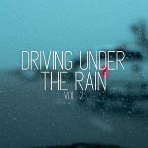 Driving under the Rain Vol. 2 - Relaxation Music Therapy