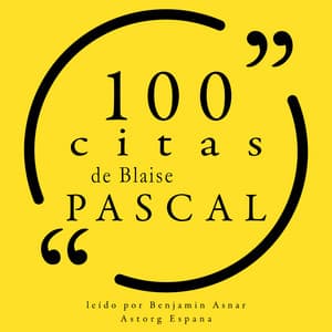 100 citas de Blaise Pascal - Blaise Pascal