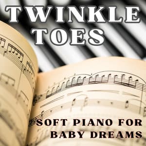Twinkle Toes - Soft Piano for Baby Dreams - Sleep Pill