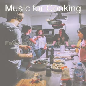 Feelings for Preparing Dinner - Music for Cooking
