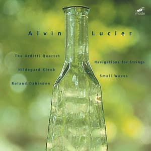 Lucier: Navigations for Strings & Small Waves - Alvin Lucier
