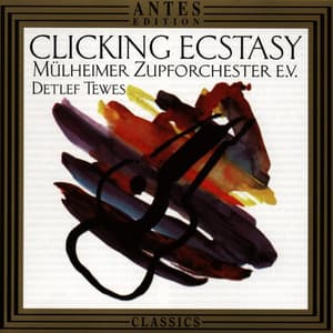 Clicking Ecstasy - Muehlheimer Zupforchester