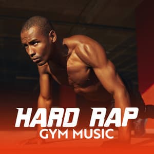 Hard Rap Gym Music: Rage Trap, Agressive Hip-Hop, Best Motivation Workout - Workout Chillout Music Collection