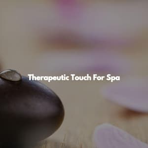 Therapeutic Touch For Spa - Spa Music Playlist