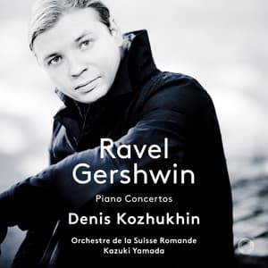 Ravel & Gershwin: Piano Concertos - Denis Kozhukhin