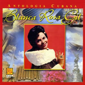 Antologia Cubana: Blanca Rosa Gil - Blanca Rosa Gil