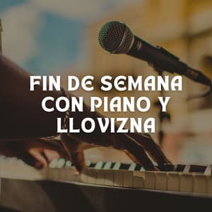 Fin De Semana Con Piano Y Llovizna - Lluvia del Pacifico
