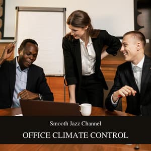 Office Climate Control: Elevating the Mood to Boost Productivity - Smooth Jazz Channel