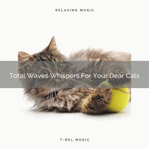 Total Waves Whispers For Your Dear Cats - Pets Total Relax