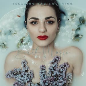 Relaxing and Soothing Bath Music. Time to Rest in a Pleasant Atmosphere. Calm Sounds - Bath Time Universe
