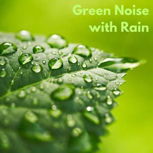 Green Noise with Rain - Rain Sounds