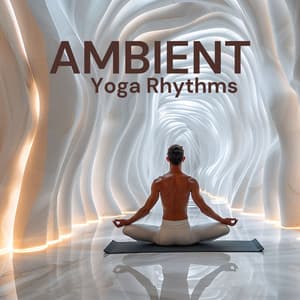 Ambient Yoga Rhythms: Flowing Beats for Deep Relaxation and Chill - Yogi Zone