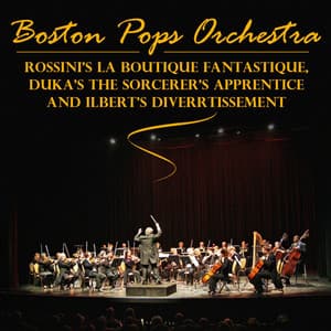 Rossini's La Boutique Fantasque, Dukas's The Sorcerer's Apprentice And Ibert's Divertissement - Boston Pops Orchestra
