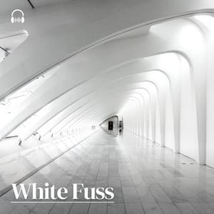 White Fuss - White Noise Sound Garden