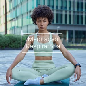 Meditação Respiratória: Consciência Plena, Aliviar Ansiedade e Estresse, Calma - Maestros de música de la meditación