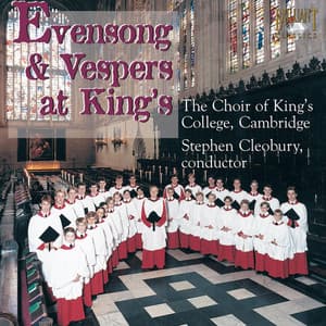 Evensong & Vespers at Kings - Stephen Cleobury