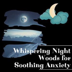 Whispering Night Woods for Soothing Anxiety - Night Sounds Channel