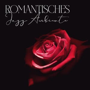 Romantisches Jazz Ambiente – Sentimentale und Liebeslieder, Instrumentaler Hintergrund für ein Candle-Light-Dinner, Akustikgitarre, Saxophon und Klaviermusik - Jazz Musik Akademie
