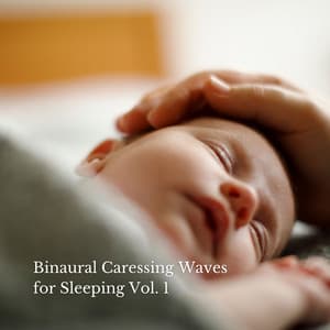 Binaural Caressing Waves for Sleeping Vol. 1 - Binaural Shapers