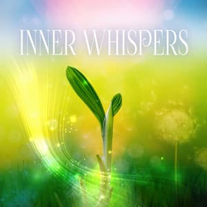 Inner Whispers – Calming Music for Inner Peace, Reiki, Spiritual Cleansing, Yoga Music, Awakening Kundalini, Healing Therapy Music - Calming Sounds Sanctuary