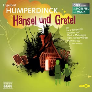 Hänsel und Gretel - Oper erzählt als Hörspiel mit Musik - Engelbert Humperdinck