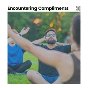 Encountering Compliments - Meditations for Peace
