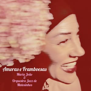 Amoras e Framboesas - Maria João