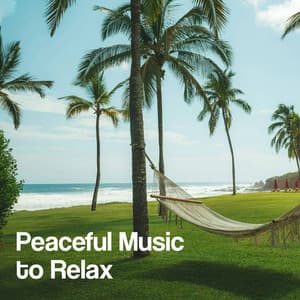 Peaceful Music to Relax - Relaxation Music