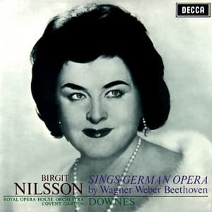 Birgit Nilsson sings German Opera - Arias by Wagner, Weber & Beethoven - Birgit Nilsson