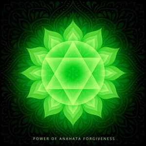 Power of Anahata Forgiveness - Seven Chakras Opening