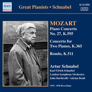 Mozart, W.A.: Piano Concerto No. 27 / Concerto for 2 Pianos in E Flat Major / Rondo in A Minor - Artur Schnabel